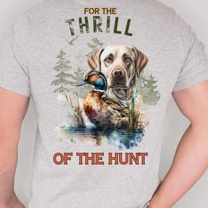Camiseta de caza de patos, camiseta para la emoción de la caza, camiseta de perro de caza, reclamo de pato, camiseta de labrador retriever para caza de ciervos