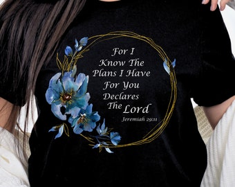 For I Know the Plans I Have for You T-shirt, Women's Christian Shirt, Jeremiah 29:11