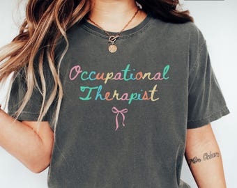 Comfort Colors® Occupational Therapy Shirt, OT T-Shirt, OT Assistant Tee, Pediatric OT TShirt, Gift for Therapist,