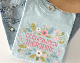 Comfort Colors Occupational Therapy Shirt, OT T-Shirt, OT Assistant Tee, Pediatric OT TShirt, Gift for Therapist