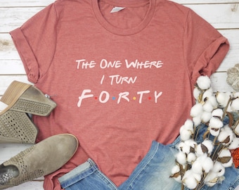 The One Where I Turn 40, 40th Birthday Shirt, Birthday Gift For Wife, 40th Daughter Gift, 1985 Tshirt,Birthday Party Shirt,Fortieth Birthday