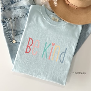 Comfort Colors® Cute Be Kind Shirt, Teacher Kindness Shirt, Choose Kindness Shirt, Back to School Shirt, Elementary School Teacher Shirt