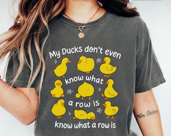 Comfort Colors® Ducks Not In A Row Shirt, Mental Health Tee, Sarcastic Shirt For Men and Women,Mental Health, Duck Lover Shirt Gift