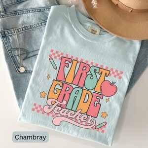 Comfort Colors® First Grade Teacher Shirt, 1st Grade TShirt, First Grade Teacher Appreciation Gift, Elementary School T-shirt, Teacher Team