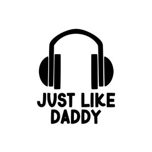 Just Like Daddy SVG - Kopfhörer - Musik png - Baby Kleidung - digitaler download - geschnittene Datei - png 300 dpi - dj Geschenk - dj Kleidung - Baby dj