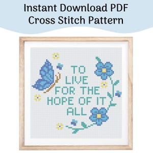 Puede incluir: Un patrón de punto de cruz enmarcado con un diseño de mariposa y floral. El texto dice "TO LIVE FOR THE HOPE OF IT ALL". La mariposa y las flores son azules y amarillas. Las palabras "Descarga instantánea PDF Patrón de punto de cruz" están en la parte superior.