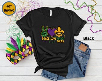 Peace Love Mardi Gras Tee, Mardi Gras T-Shirt, Fat Tuesday Shirt,  Purple Green Gold Carnival Shirt