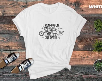 Running on Caffeine Chaos and Due Dates T-Shirt | Study Life Tee