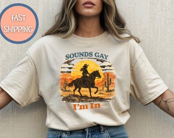 Sounds Gay I'm In, Vintge Western Gay Pride Shirt, LGBTG Pride T-Shirt, Comfort Colors
