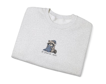 Silly Raccoon Sweatshirt,  At Dawn We Nope Sweater, Camp Shirt, Chaotic Animal Shirt, Cute Animal Top, Cute Tiny Raccoon Illustration
