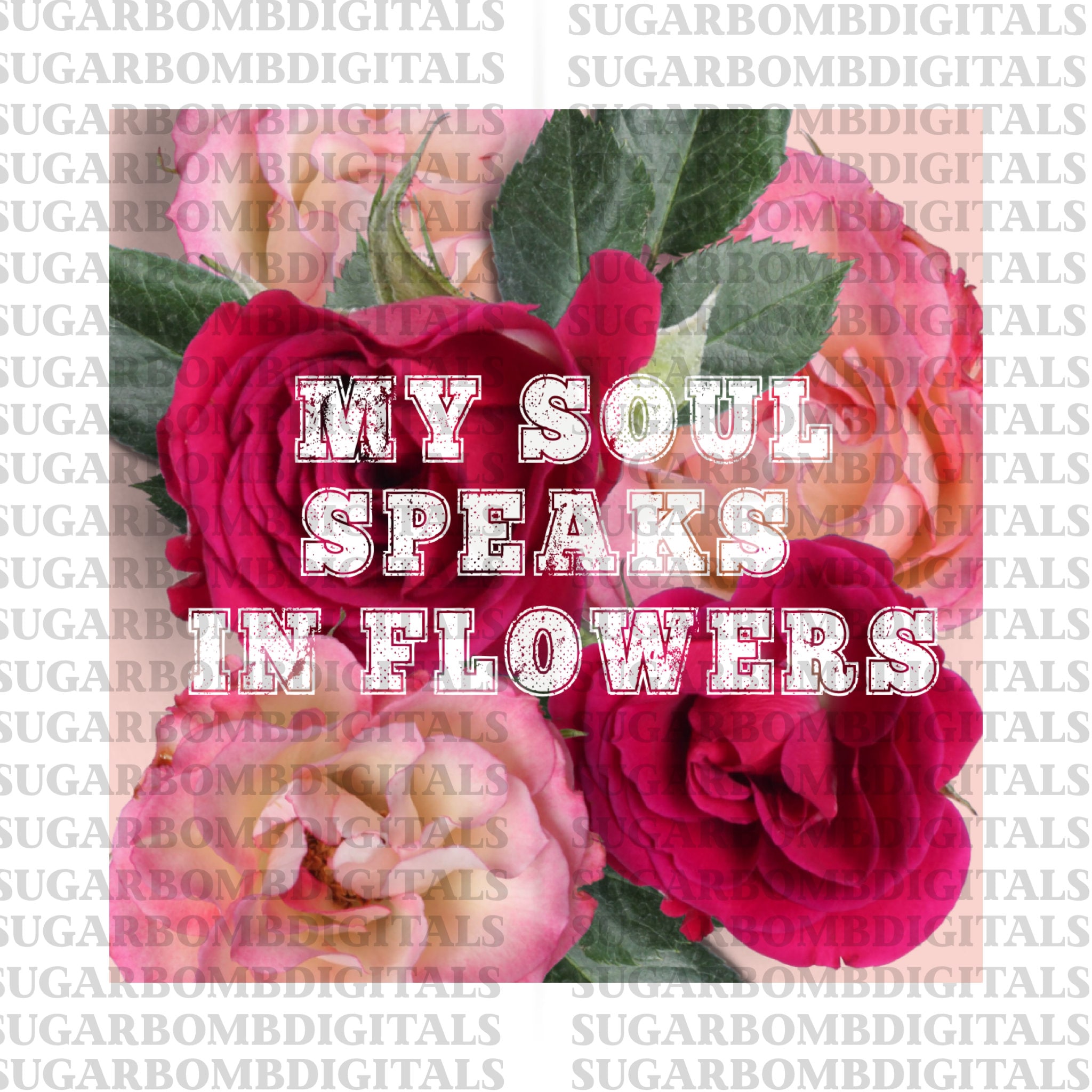 My Soul Speaks in Flowers PNG Sublimation Design Download DTF Print