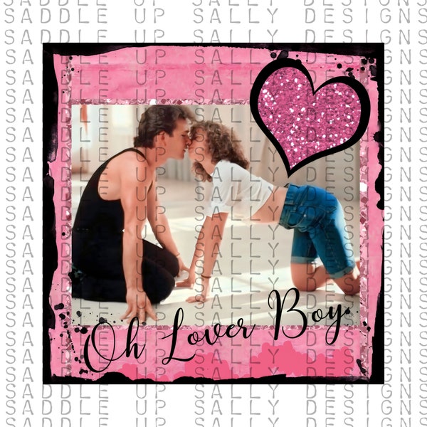 Dirty dancing Oh lover boy png sublimation digital downloads top seller png DTF print trending downloads Sticker Tumbler image movies