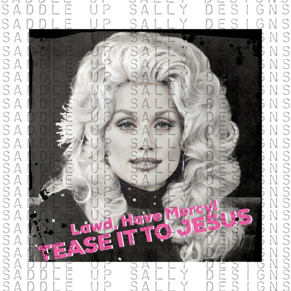 Dolly Parton lawd have mercy tease it to Jesus PNG Sublimation design download DTF Print tumbler sticker trending best seller top seller