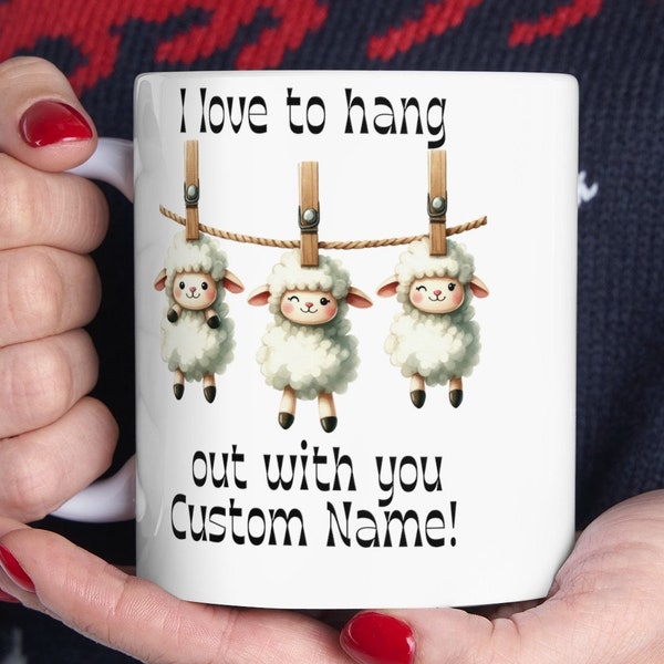 Personalized I love To Hang Out With You Sheep Mug Friend Birthday Mug Funny Sheep mug Funny Birthday Gift Gift for Dad Cute Christmas gift