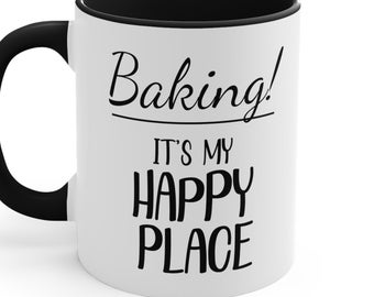 Baking It's My Happy Place Mug, 11 oz Ceramic Mug Coworker Gift, Birthday Gift, Sarcastic Gift, boss mug gift idea, Family mug