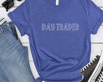 Day Trader shirt, Stock Market Trading Tshirt, Stocks Market Bullish shirt, Stock Trading Nasdaq Forex Options Investor T-shirt, S-2XL