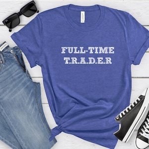 Stock Trader Shirt Vollzeit, Stock Market Bullish Tshirt, Stock Trading Nasdaq Forex Options-Investor-T-Shirt, Größe S-XL