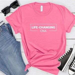 CNA Shirt Nursing Assistant Life Changing tshirt, Nurse Assistant Graphic tee, Life Changing Nurse Assistant Shirt Gift for Her,  Size S-XL