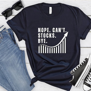 Stock Trader shirt, Funny Stock Market Trading Tshirt, Shareholder Shirt, Stock Trading Nasdaq Forex Options Investor T-shirt, Size S-2XL