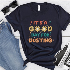 Housekeeping Shirt, Housekeeping Crew Team Shirt Home Cleaning Service Tshirt Dusting home House Cleaner Shirt It&#39;s a Good Day t-shirt Gift
