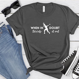 Tennis shirt, Tennis pro game shirt, tennis lessons shirt, shirt for tennis coach, tennis team players, When in doubt tennis it out Gift