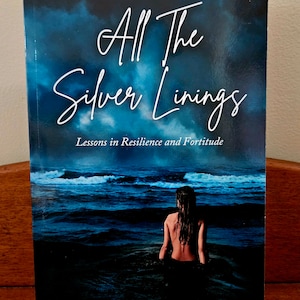 All The Silver Linings - A Book About Overcoming Adversity