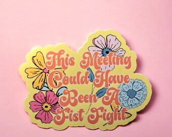 This Meeting Could Have Been - Corporate Humor - Vinyl Waterproof Sticker - 1 Die Cut Sticker