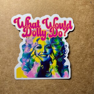 Dolly Parton - What Would Dolly Do? - 1 Sticker