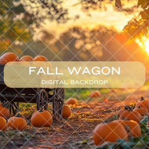 Könnte beinhalten: Ein rustikaler Holzwagen gefüllt mit orangefarbenen Kürbissen steht in einem Feld bei Sonnenuntergang. Der Wagen steht auf einem Feldweg, auf dem weitere Kürbisse verstreut liegen. Der Text "FALL WAGON DIGITAL BACKDROP" ist auf dem Bild zu sehen.