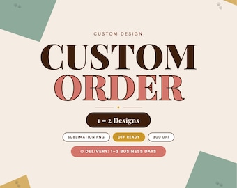 Custom Sublimation Design PNG | 1-2 DTF Ready Designs (Digital Download)