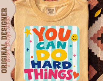 You Can Do Hard Things PNG | Colorful Teacher Motivational Sublimation Design | DTF Digital Download