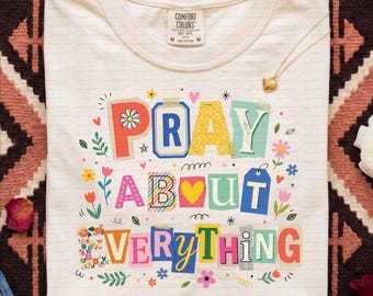 Pray About Everything PNG | Colorful Scrapbook Christian Shirt Sublimation Design | DTF Digital Download