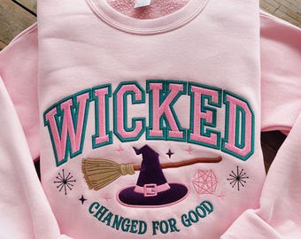 Embroidery Wicked Changed for Good Sweatshirt, Wicked Fan Gift Sweatshirt, Wicked Sweatshirt for Kids, Wizard of Oz Sweatshirt