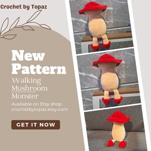 May include: A crocheted mushroom monster toy with a red cap and beige body. The toy is sitting on a wooden surface. The image includes the text "New Pattern Walking Mushroom Monster Available on Etsy shop crochetbytopaz.etsy.com GET IT NOW".