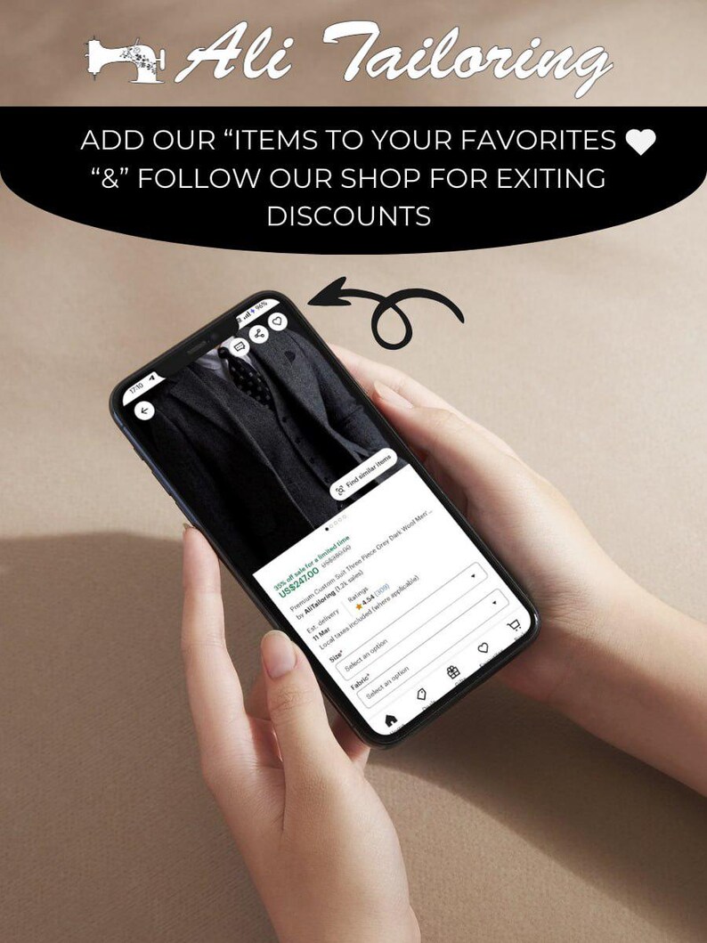 May include: A smartphone displaying an Etsy product page for a dark grey suit. The screen shows the shop name Ali Tailoring, a product image of a suit, and text that reads: ADD OUR ITEMS TO YOUR FAVORITES & FOLLOW OUR SHOP FOR EXITING DISCOUNTS.