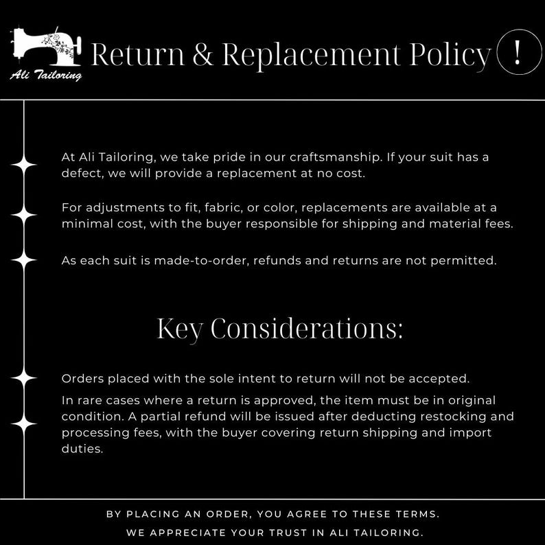 May include: A black informational graphic with white text titled Return & Replacement Policy for Ali Tailoring. It outlines policies regarding suit defects, adjustments, and order conditions, including a section for Key Considerations and a final agreement statement.