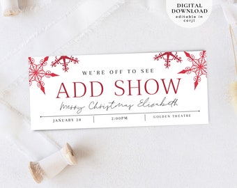 May include: A white rectangular ticket with red snowflake designs and text. The text reads "WE'RE OFF TO SEE ADD SHOW Merry Christmas Elizabeth" with the date, time, and Golden Theatre listed. "DIGITAL DOWNLOAD editable in corjl" is also displayed.
