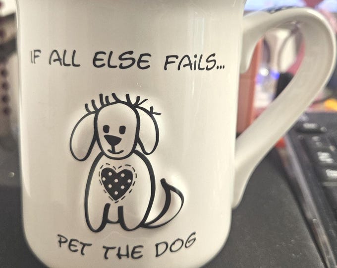 Pet the dog mug "Dog Lover Mug ". If All Else fails Pet The dog." Chridren of the inner light B6/18