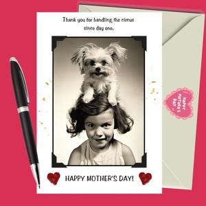 May include: Mother's Day greeting card with a sepia-toned photo of a girl with a small dog on her head. The card reads "Thank you for handling the circus since day one." and "Happy Mother's Day!" with heart accents.