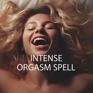 Intense Orgasm Spell **VERY POWERFUL Extreme Orgasm spell** Incredible Orgasms Every Time | Best Orgasm Spell | Ultimate Orgasm Spell