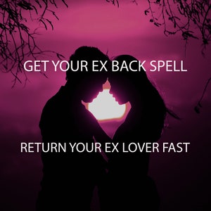 Get Your Ex Back Fast Spell - VERY POWERFUL Return Lover Spell | Reunite With Your Ex | Ultimate Ex Back Spell | Ex Back FAST Spell