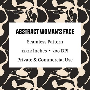May include: Abstract seamless pattern featuring black and beige stylized faces. The pattern is 12x12 inches and 300 DPI.  The text "ABSTRACT WOMAN'S FACE" is in the center of the image. The text "Seamless Pattern" is below the title. The text "12x12 Inches • 300 DPI" is below the pattern description. The text "Private & Commercial Use" is below the DPI information.
