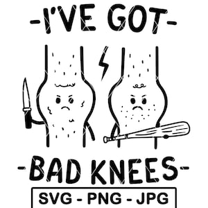 Op de afbeelding: Zwart-wit afbeelding met de tekst "I'VE GOT - BAD KNEES". De afbeelding toont twee cartoon kniegewrichten met boze gezichten, één met een mes en de andere met een honkbalknuppel. Daaronder staat "SVG - PNG - JPG".
