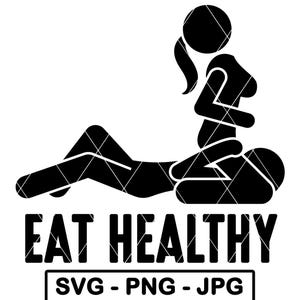 Eat Healthy SVG Couple Adult Joke Funny Valentine Hilarious Husband Wife PNG JPG Cut File