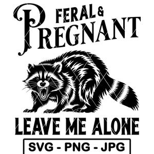 Vild och gravid tvättbjörn SVG rolig lämna mig ifred skämt graviditet meme PNG JPG klippfil