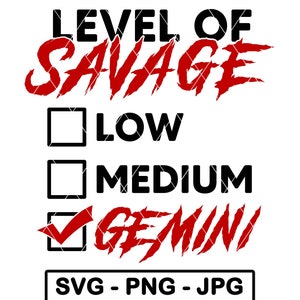 May include: A white background with black text that reads "Level of Savage" in red. There are three checkboxes with black text: "Low", "Medium", and "Gemini". The checkbox next to "Gemini" is checked. The text "SVG - PNG - JPG" is at the bottom of the image.