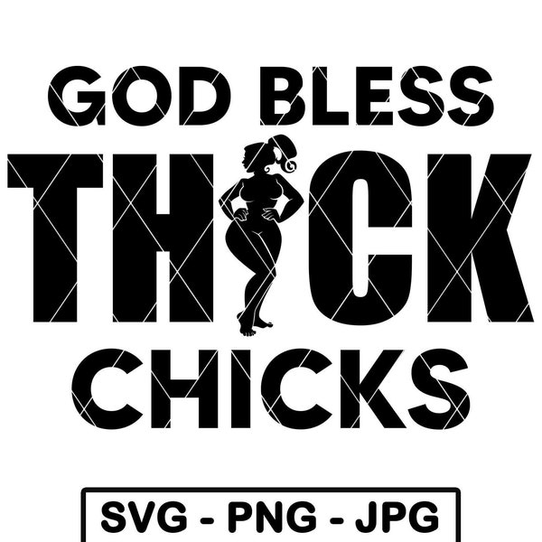 God Bless Thick Chicks SVG Funny Adult Joke Curvy Woman Body Humor PNG JPG Cut File