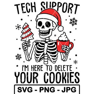 May include: A black and white graphic featuring a skeleton wearing a Santa hat, holding a Christmas tree and a red mug with whipped cream. Text reads "TECH SUPPORT" and "I'M HERE TO DELETE YOUR COOKIES".