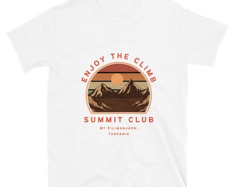 enjoy the climb Mount Kilimanjaro Tanzania Africa Short-Sleeve Unisex T-Shirt summit club mountain mountaineering hiking camping outdoors