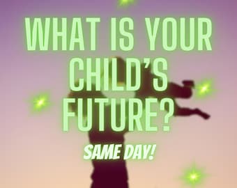 SAME DAY - What is Your Child's Future? - Will He/She Be Successful In Future? - Very Detailed Reading